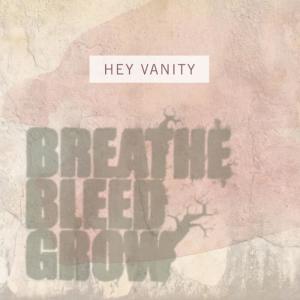 อัลบัม Breathe, Bleed, Grow ศิลปิน Hey Vanity