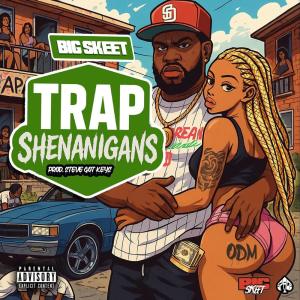 收聽Big Skeet的Trap Shenanigans (Explicit)歌詞歌曲