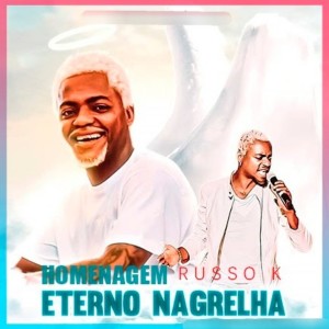 ดาวน์โหลดและฟังเพลง Homenagem eterno Nagrelha พร้อมเนื้อเพลงจาก Russo K