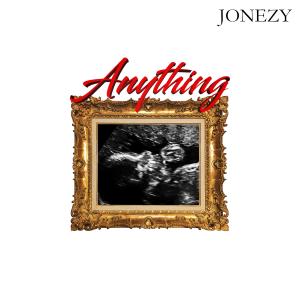 Listen to Anything song with lyrics from Jonezy