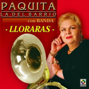 อัลบัม Llorarás ศิลปิน Paquita La Del Barrio