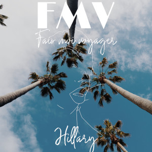Dengarkan FMV - Fais moi voyager (Explicit) lagu dari Hillary dengan lirik