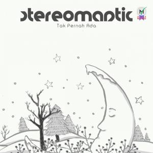 收听Stereomantic的Tak Pernah Ada歌词歌曲
