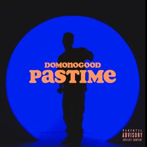 DomoNoGood的專輯Pastime (Explicit)