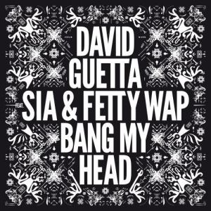อัลบัม Bang My Head (feat. Sia & Fetty Wap) ศิลปิน David Guetta