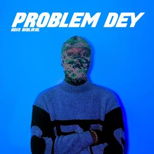 Listen to Problem Dey song with lyrics from Adis Biblikal
