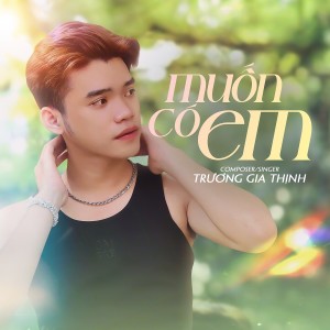 Listen to Muốn Có Em song with lyrics from Thịnh Qino
