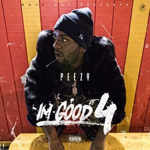 ดาวน์โหลดและฟังเพลง Im Good, Pt. 4 (Explicit) พร้อมเนื้อเพลงจาก Peezy