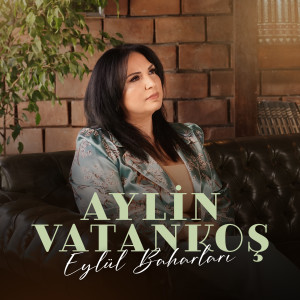 Listen to Eylül Baharları (Radio Version) song with lyrics from Aylin Vatankos