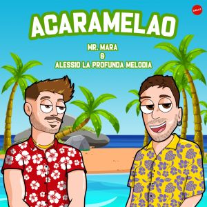 Listen to Acaramelao (Radio Edit) song with lyrics from MR. MARA