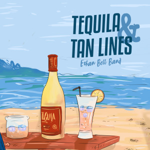 Ethan Bell Band的專輯Tequila & Tan Lines