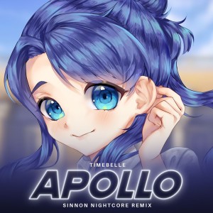 Listen to Apollo (Sinnon Nightcore Remix) song with lyrics from TimeBelle