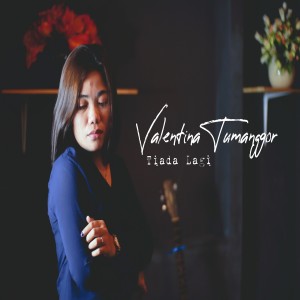 ดาวน์โหลดและฟังเพลง Tiada Lagi พร้อมเนื้อเพลงจาก Valentina Tumanggor