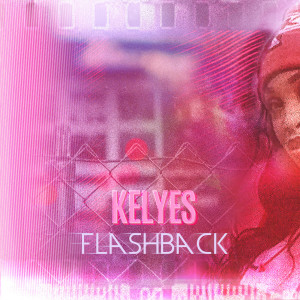 Dengarkan Flashback lagu dari KelyEs dengan lirik