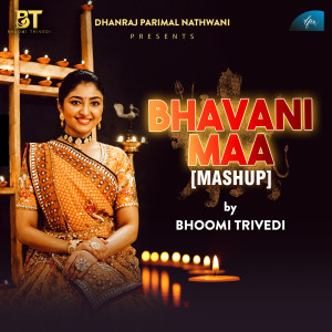 收聽Bhoomi Trivedi的Bhavani Maa (Mashup)歌詞歌曲