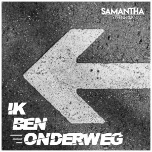 ดาวน์โหลดและฟังเพลง Ik Ben Onderweg พร้อมเนื้อเพลงจาก Samantha Steenwijk