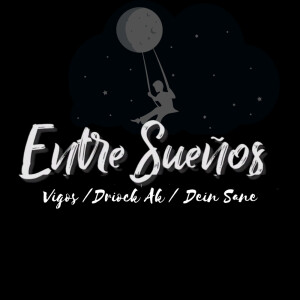 Listen to Entre Sueños (Explicit) song with lyrics from Vigos