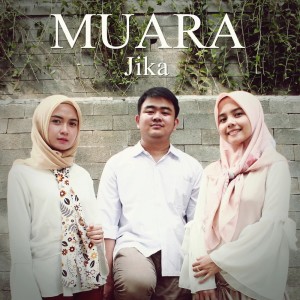 ดาวน์โหลดและฟังเพลง Jika พร้อมเนื้อเพลงจาก Muara