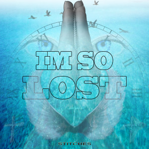 Listen to Im so Lost song with lyrics from Stitches