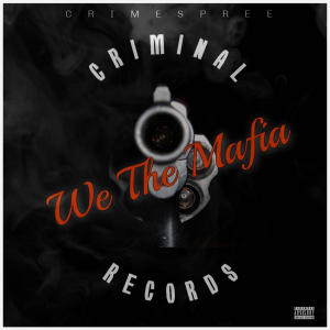 收聽Crimespree的We The Mafia (Explicit)歌詞歌曲