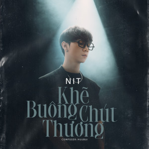 Listen to Khẽ Buông Chút Thương song with lyrics from Nit