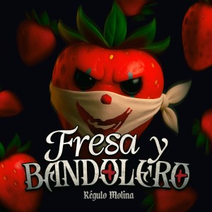 ดาวน์โหลดและฟังเพลง Fresa y Bandolero (Explicit) พร้อมเนื้อเพลงจาก Régulo Molina