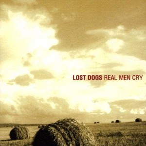 The Lost Dogs的專輯Real Men Cry