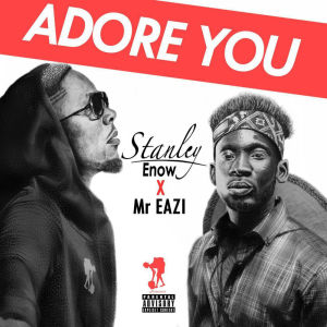 ดาวน์โหลดและฟังเพลง Adore You พร้อมเนื้อเพลงจาก Stanley Enow