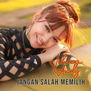 收聽Jihan Audy的Jangan Salah Memilih歌詞歌曲