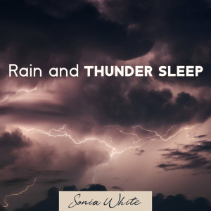 收聽Sonia White的Rain and Thunder Sleep歌詞歌曲