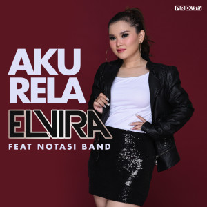 Dengarkan lagu Aku Rela (Live) nyanyian Elvira dengan lirik