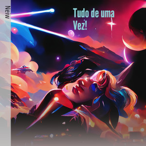 收聽Neiw的Tudo de uma Vez!歌詞歌曲