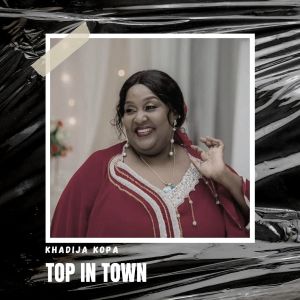 Listen to Top in Town song with lyrics from Khadija Kopa