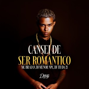 Listen to Cansei de Ser Romântico (Explicit) song with lyrics from MC Braian
