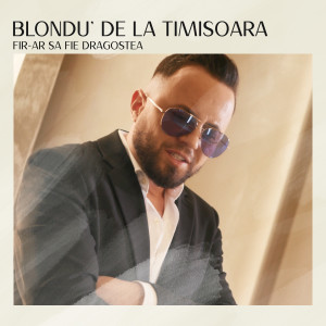 Listen to Fir-Ar Sa Fie Dragostea song with lyrics from Blondu' De La Timisoara