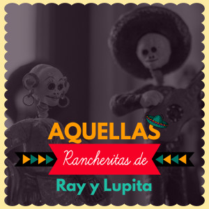 Aquellas Rancheritas de Ray y Lupita dari Ray Y Lupita