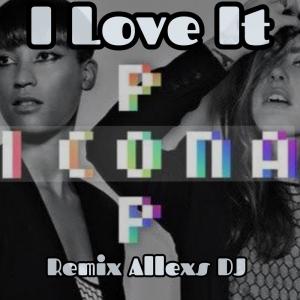 Icona Pop的專輯Icona pop - I Love It (Remix Allexs DJ) (Explicit)