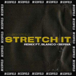 收聽JB Scofield的Stretch It (feat. Blanco & Berna) (Remix)歌詞歌曲