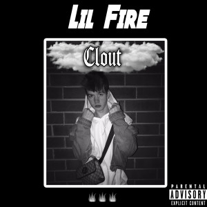 ดาวน์โหลดและฟังเพลง Clout (Explicit) พร้อมเนื้อเพลงจาก Lil Fire