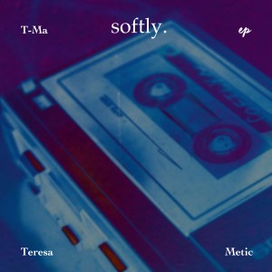 Album Softly (Extended Play) oleh T-Ma