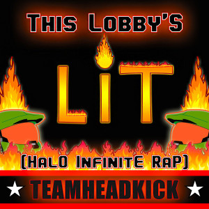 Album This Lobby's Lit (Halo Infinite Rap) (Explicit) from Teamheadkick