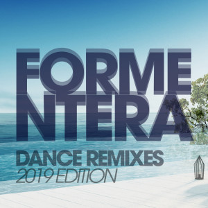 อัลบัม Formentera Dance Remixes 2019 Edition ศิลปิน Various Artists