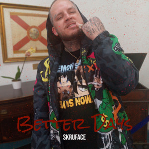 Listen to Better Days (Explicit) song with lyrics from Skruface
