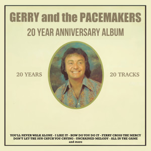 อัลบัม 20 Year Anniversary Album - Remastered ศิลปิน Gerry & The Pacemakers