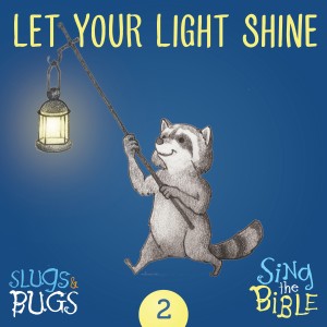 Album Let Your Light Shine (Matthew 5:14,16 Berean) oleh Slugs and Bugs