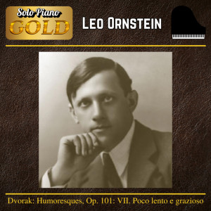 Listen to VII. Poco lento e grazioso (Remastered) song with lyrics from Leo Ornstein