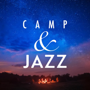 Camp & Jazz - Looking at the Cozy Campfire