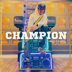 收聽Jason D. Harris的Champion (Explicit)歌詞歌曲