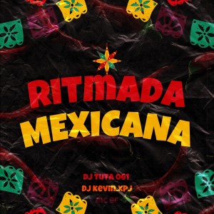 Listen to Ritmada Mexicana (Explicit) song with lyrics from DJ KEVIN.xpj