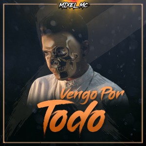 收聽Mixel Mc的Vengo Por Todo歌詞歌曲